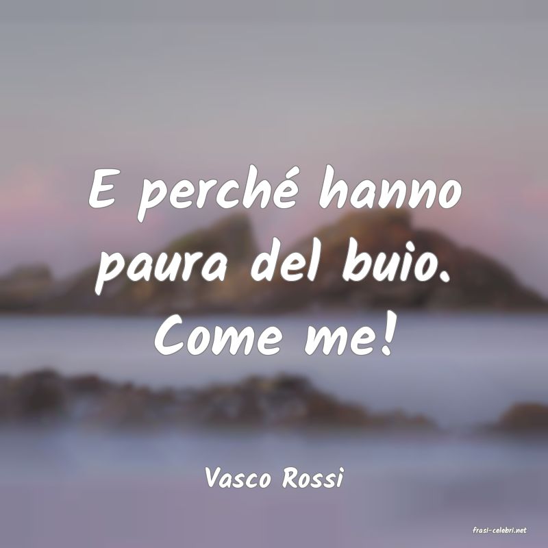 frasi di  Vasco Rossi
