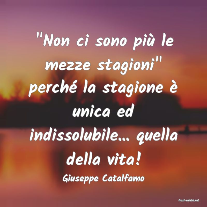 frasi di  Giuseppe Catalfamo
