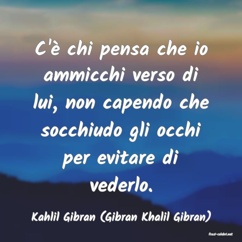 frasi di Kahlil Gibran (Gibran Khalil Gibran)