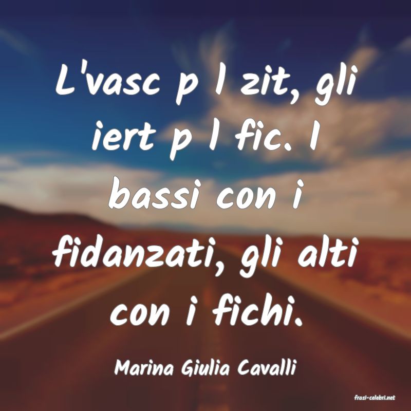 frasi di Marina Giulia Cavalli