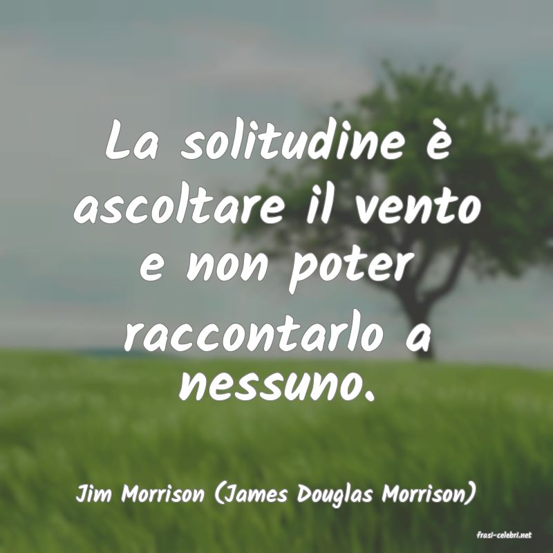 frasi di Jim Morrison (James Douglas Morrison)