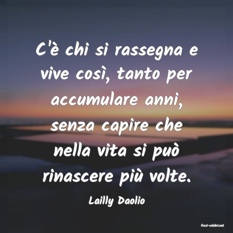 frasi di  Lailly Daolio
