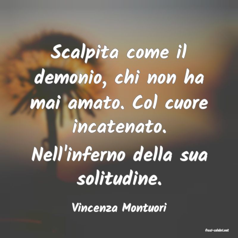 frasi di  Vincenza Montuori
