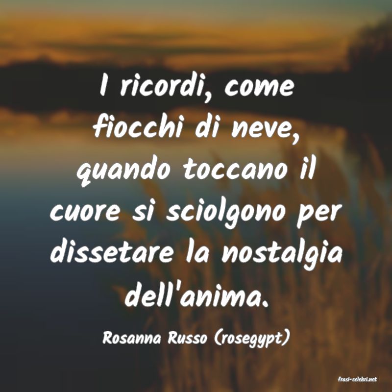 frasi di  Rosanna Russo (rosegypt)

