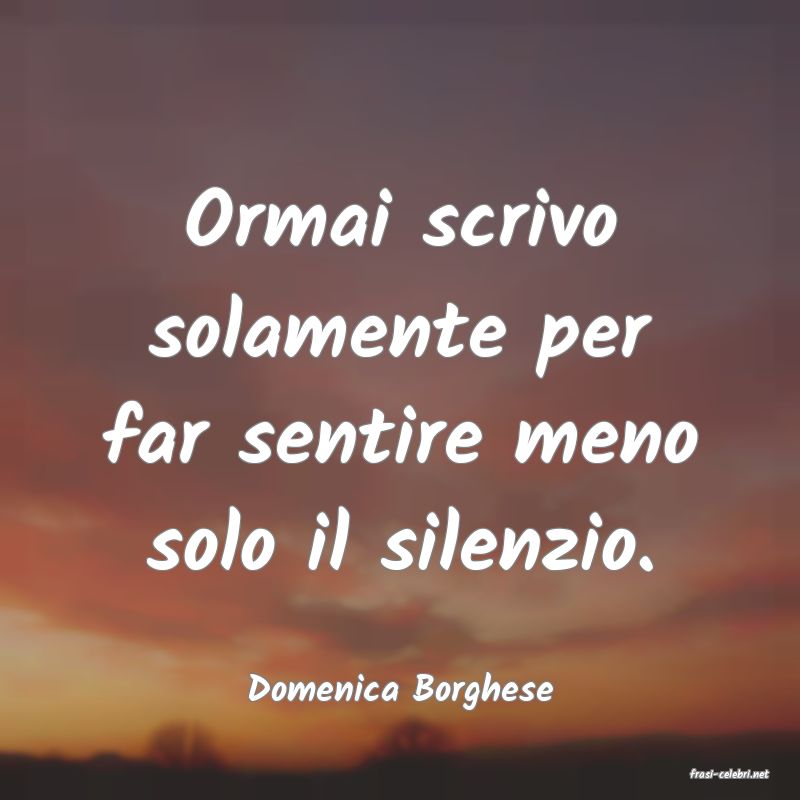 frasi di  Domenica Borghese
