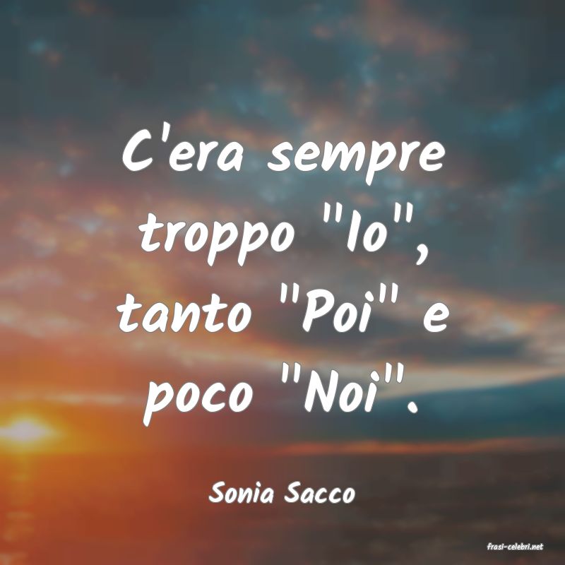 frasi di  Sonia Sacco

