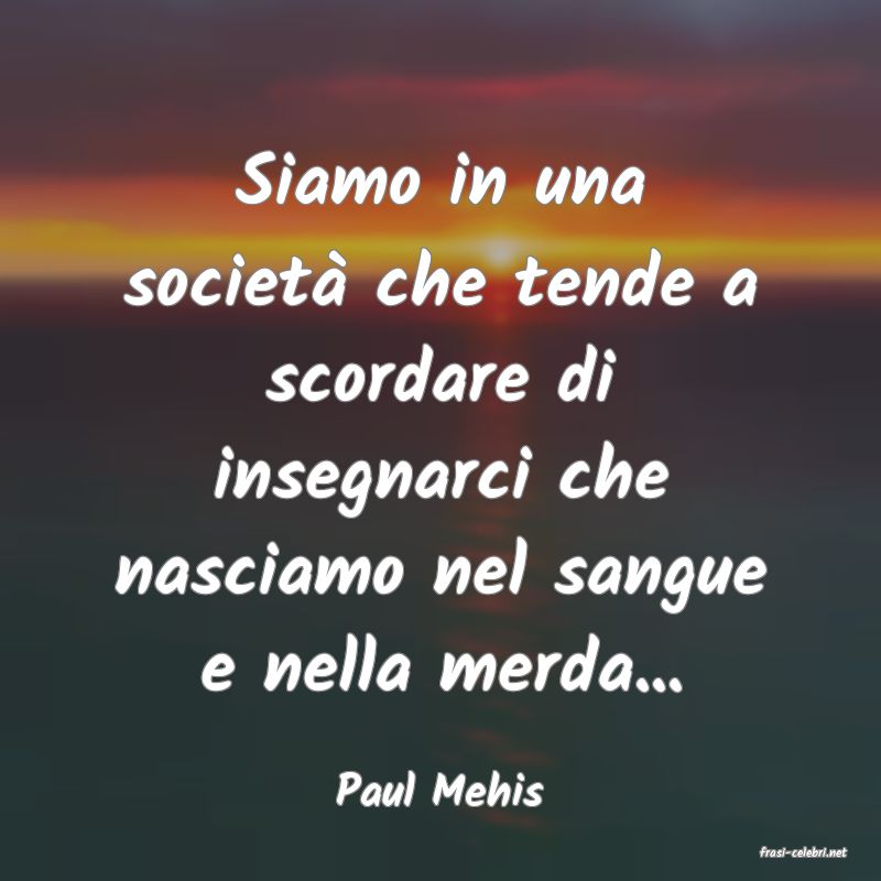 frasi di Paul Mehis