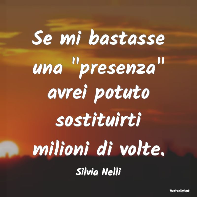 frasi di  Silvia Nelli
