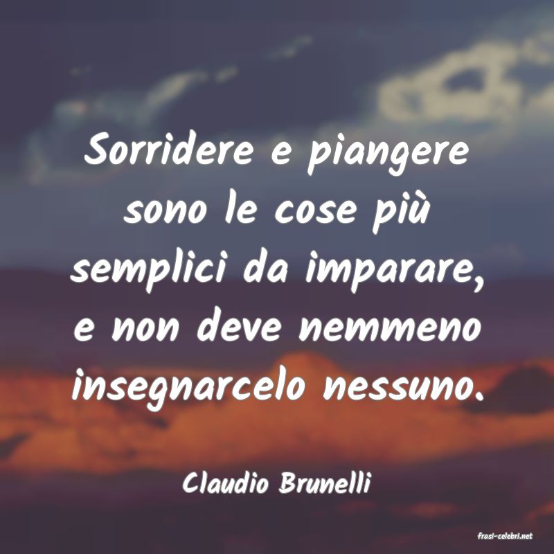 frasi di  Claudio Brunelli
