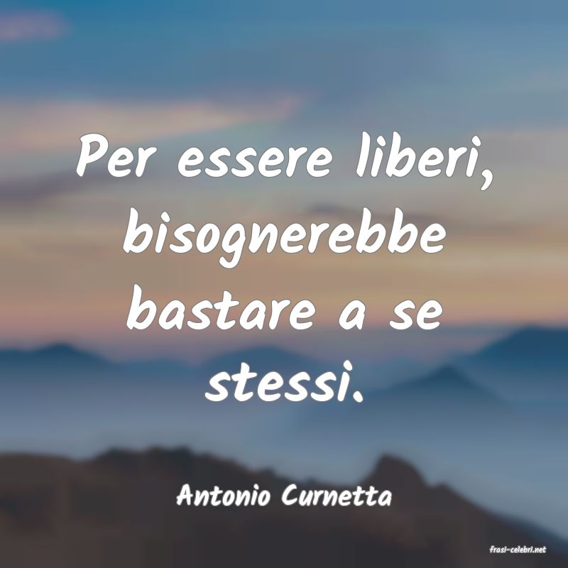 frasi di  Antonio Curnetta
