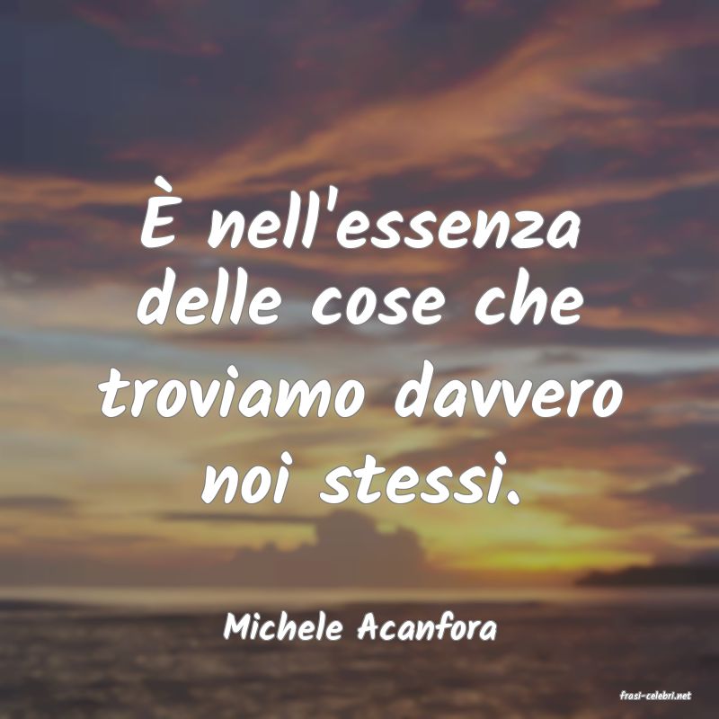 frasi di  Michele Acanfora
