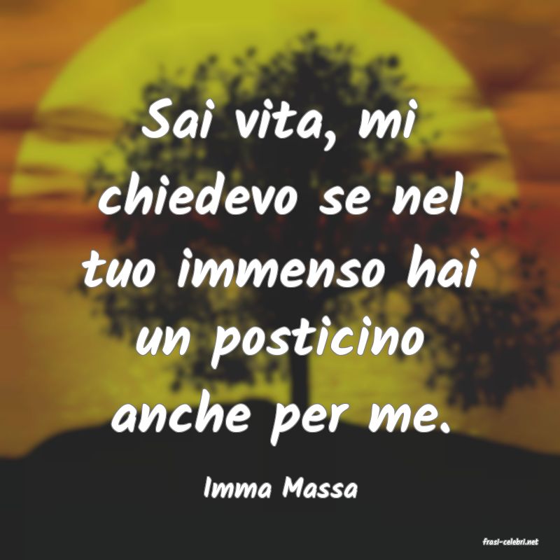 frasi di  Imma Massa
