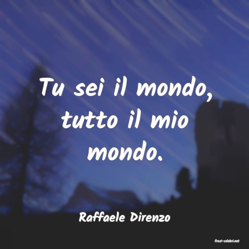 frasi di  Raffaele Direnzo
