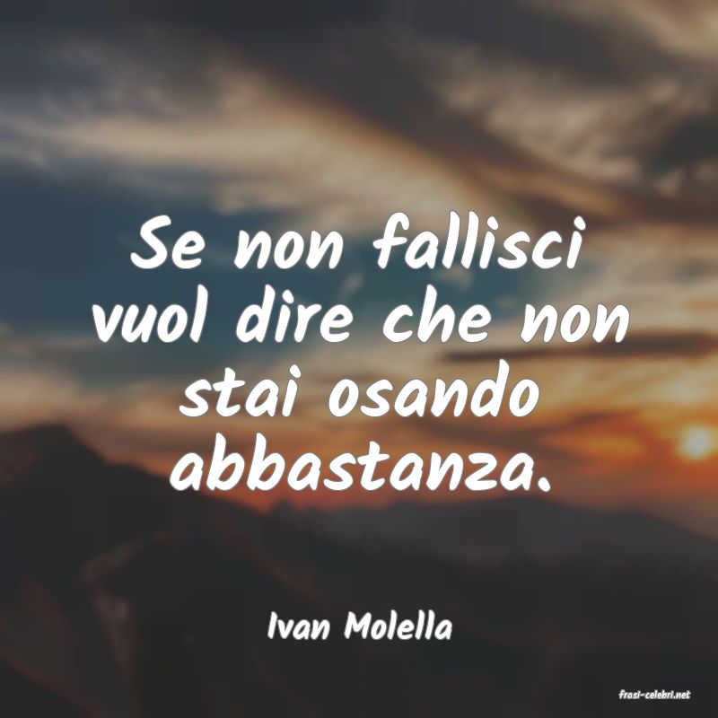 frasi di  Ivan Molella
