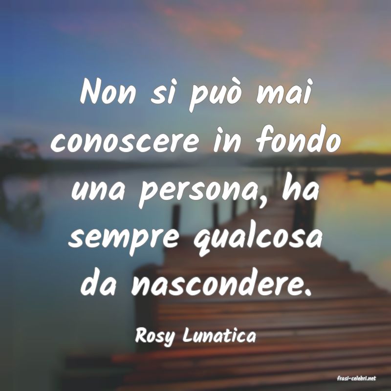 frasi di  Rosy Lunatica

