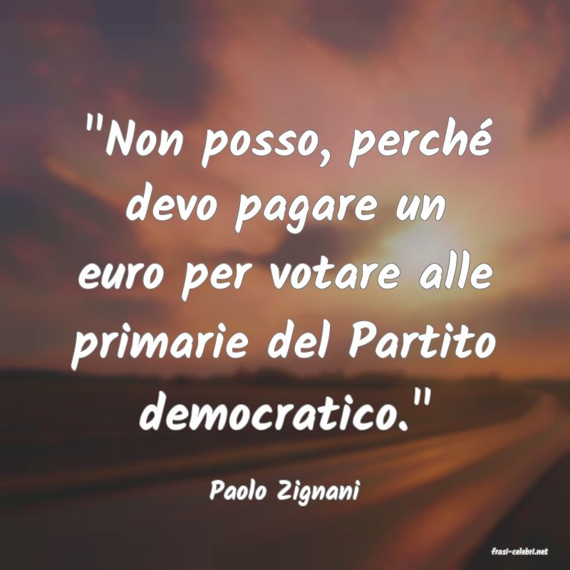 frasi di  Paolo Zignani
