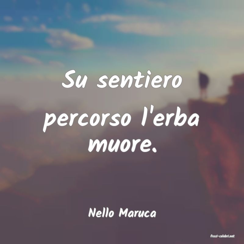 frasi di  Nello Maruca
