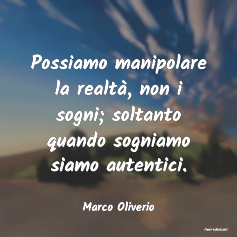 frasi di  Marco Oliverio
