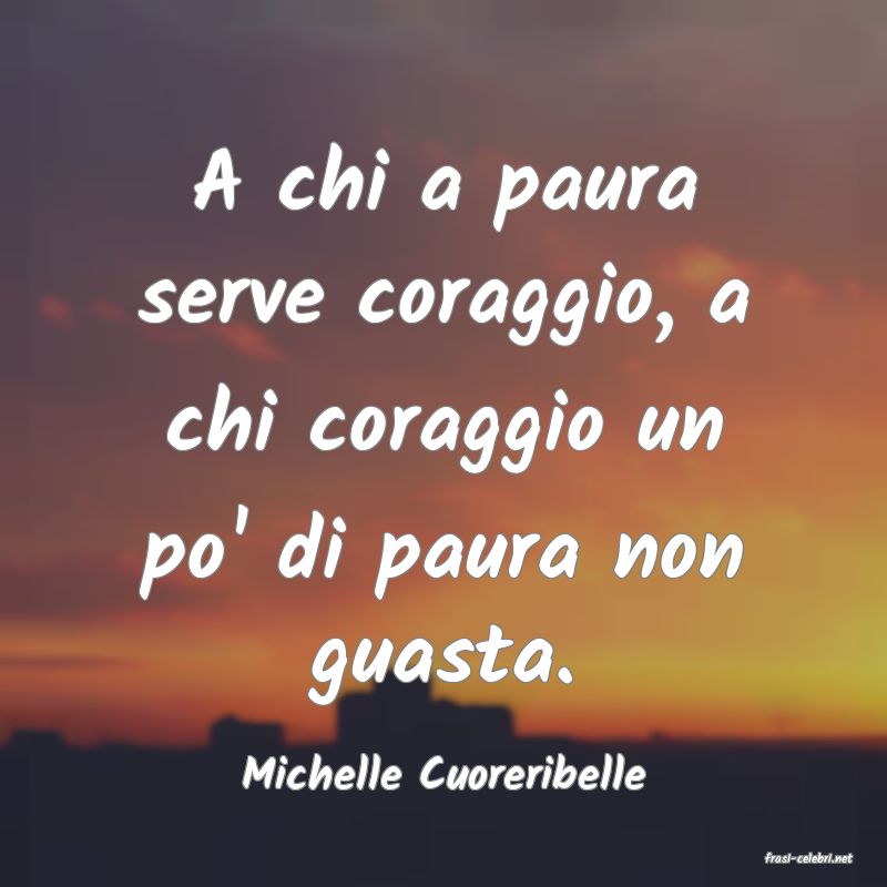 frasi di  Michelle Cuoreribelle
