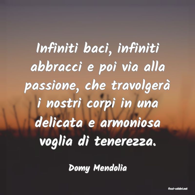 frasi di  Domy Mendolia

