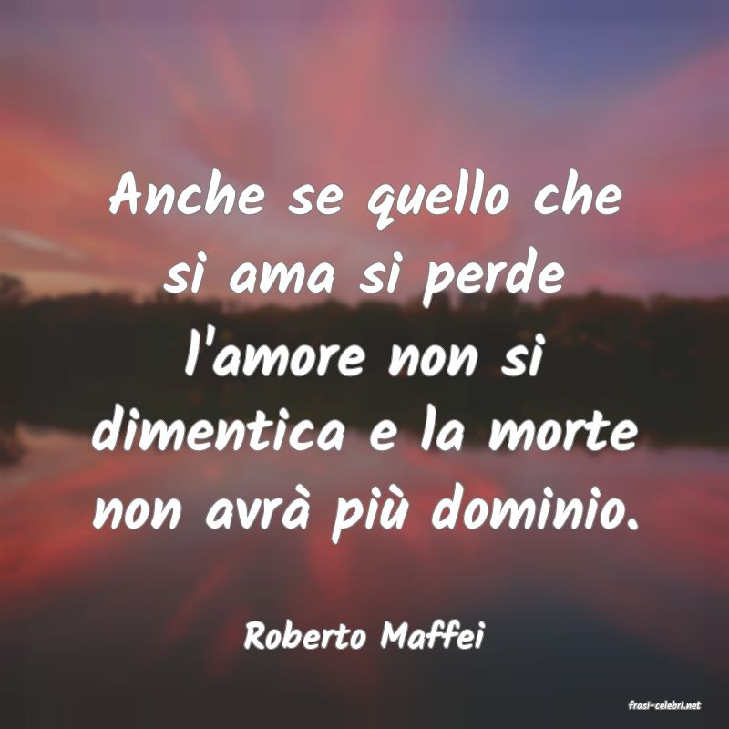 frasi di  Roberto Maffei
