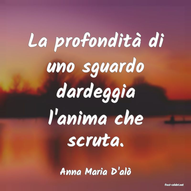 frasi di Anna Maria D'al�