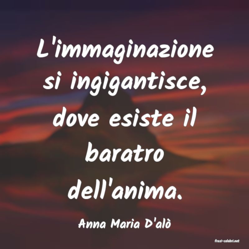 frasi di Anna Maria D'al
