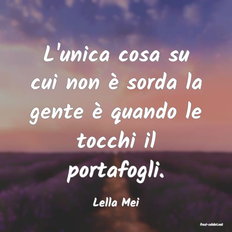frasi di  Lella Mei
