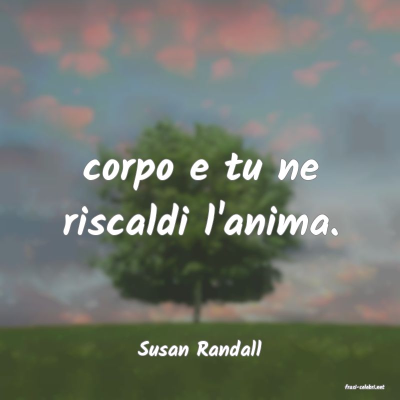 frasi di  Susan Randall
