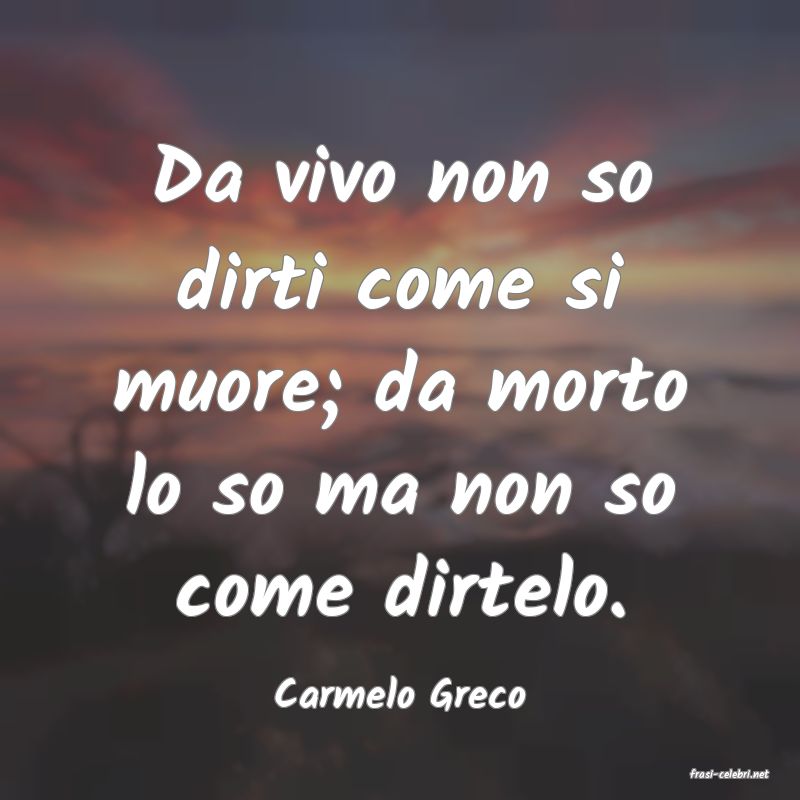 frasi di  Carmelo Greco

