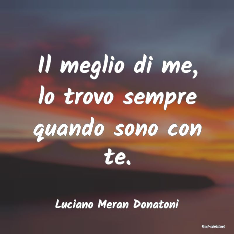 frasi di  Luciano Meran Donatoni
