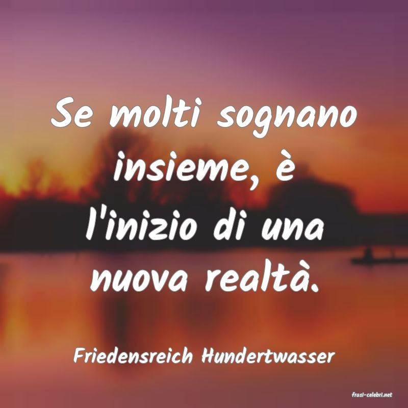 frasi di  Friedensreich Hundertwasser
