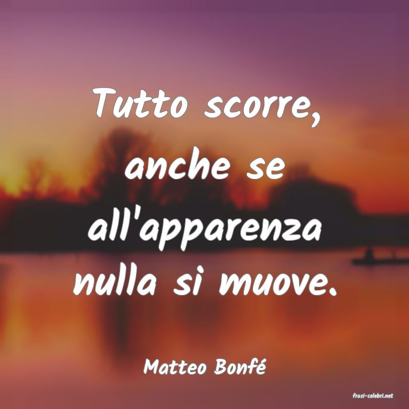 frasi di Matteo Bonf