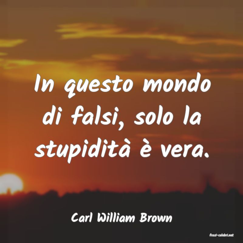 frasi di Carl William Brown