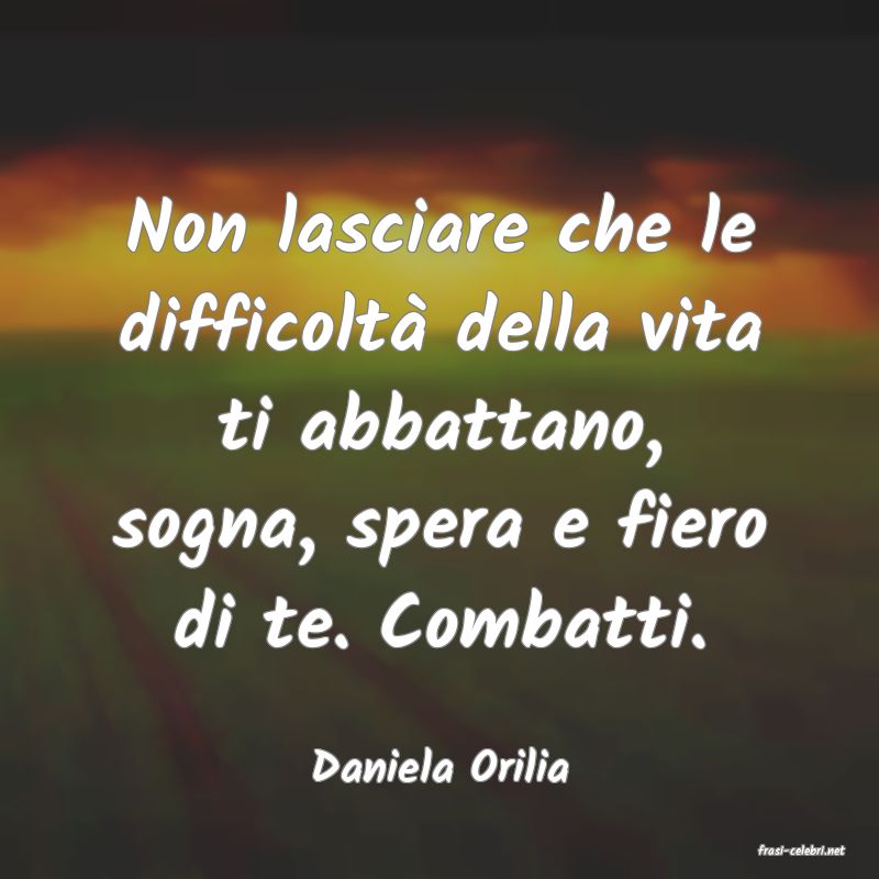 frasi di  Daniela Orilia
