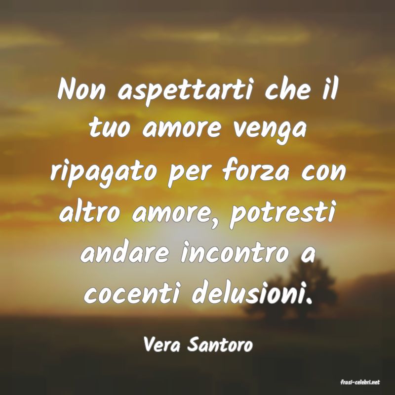 frasi di  Vera Santoro
