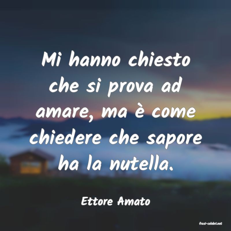 frasi di  Ettore Amato
