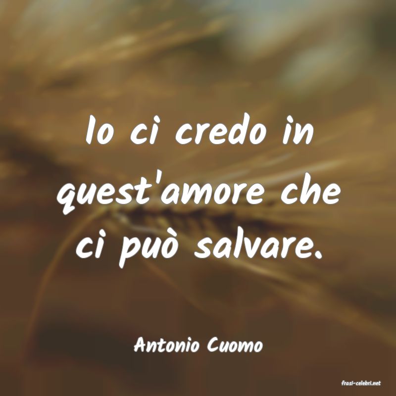 frasi di  Antonio Cuomo
