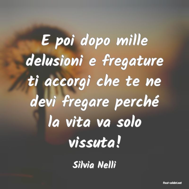 frasi di  Silvia Nelli
