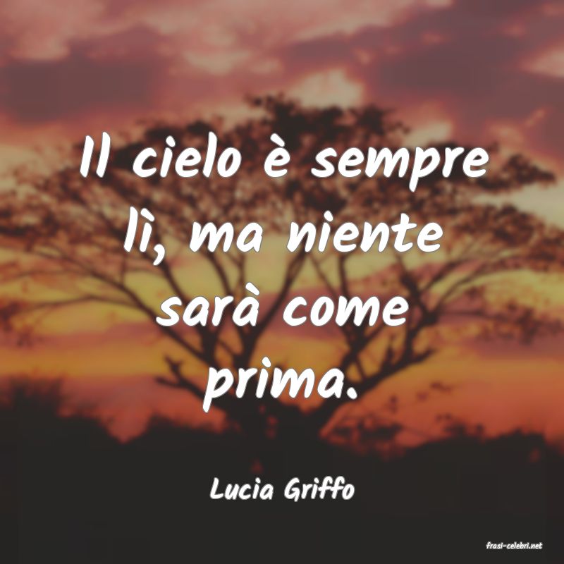 frasi di  Lucia Griffo
