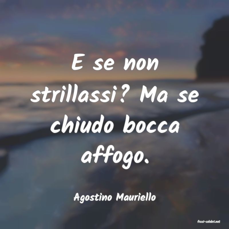 frasi di  Agostino Mauriello
