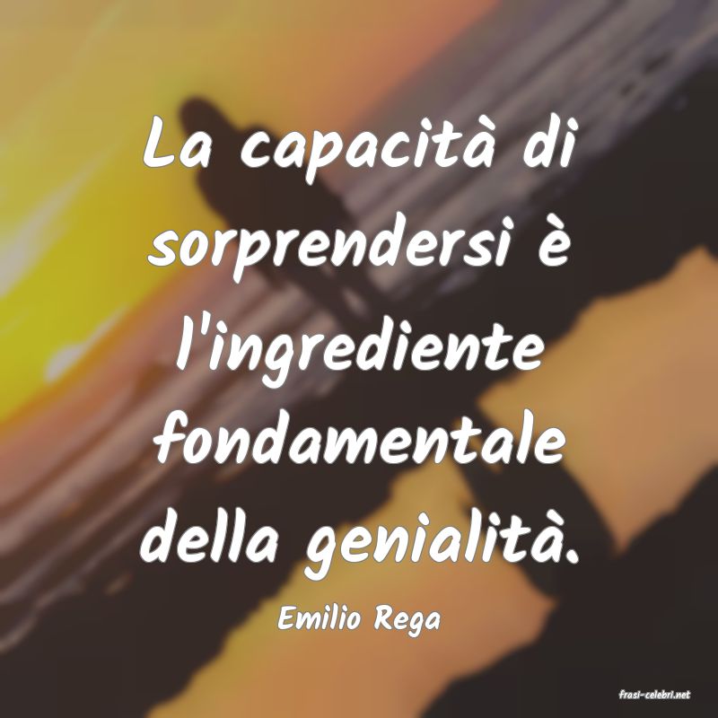 frasi di  Emilio Rega
