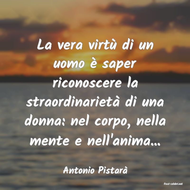 frasi di Antonio Pistar