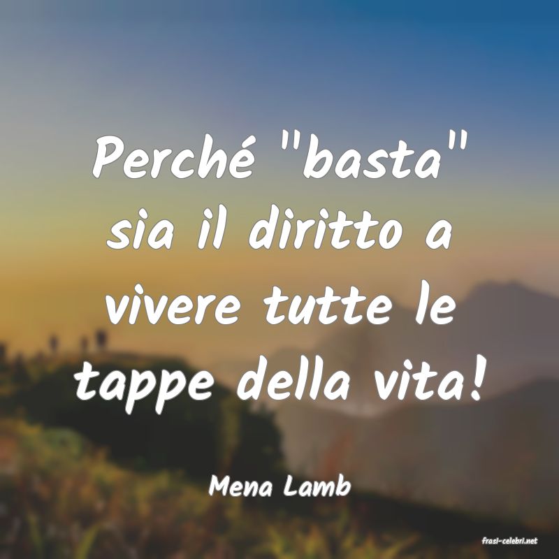 frasi di  Mena Lamb
