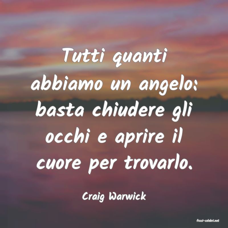 frasi di  Craig Warwick
