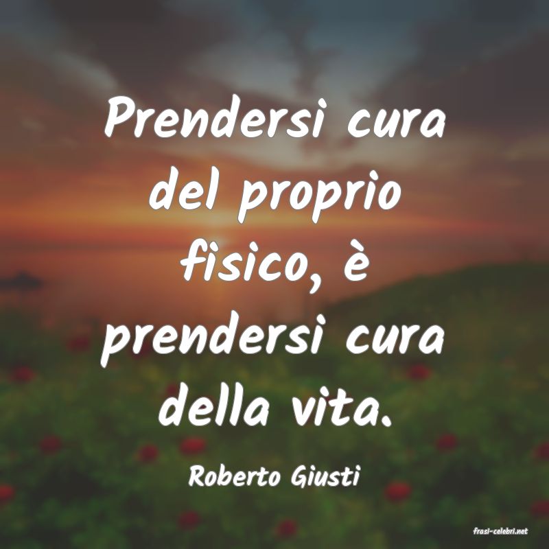 frasi di  Roberto Giusti
