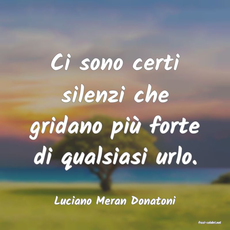 frasi di  Luciano Meran Donatoni
