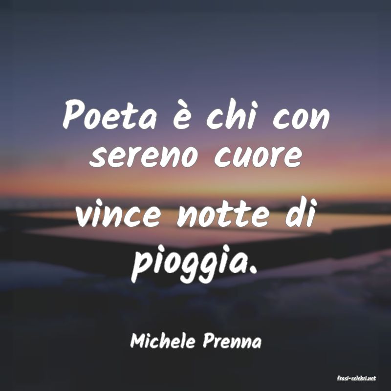 frasi di  Michele Prenna
