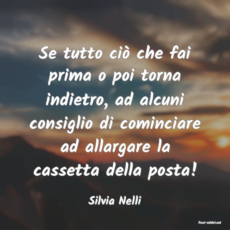 frasi di  Silvia Nelli
