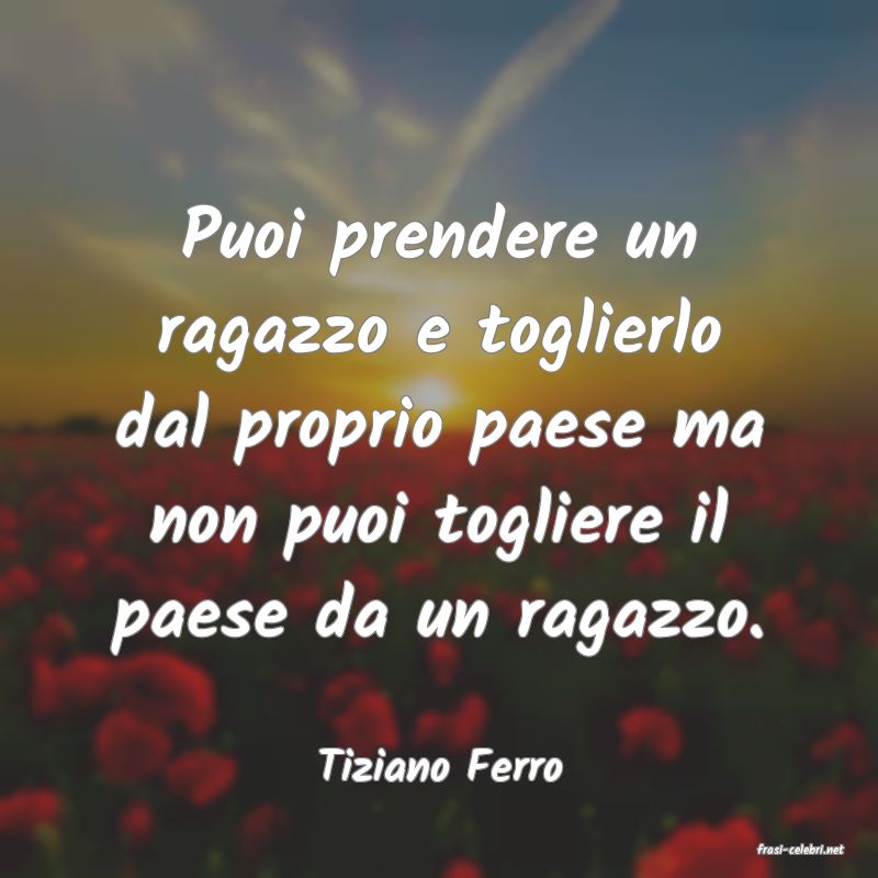 frasi di  Tiziano Ferro
